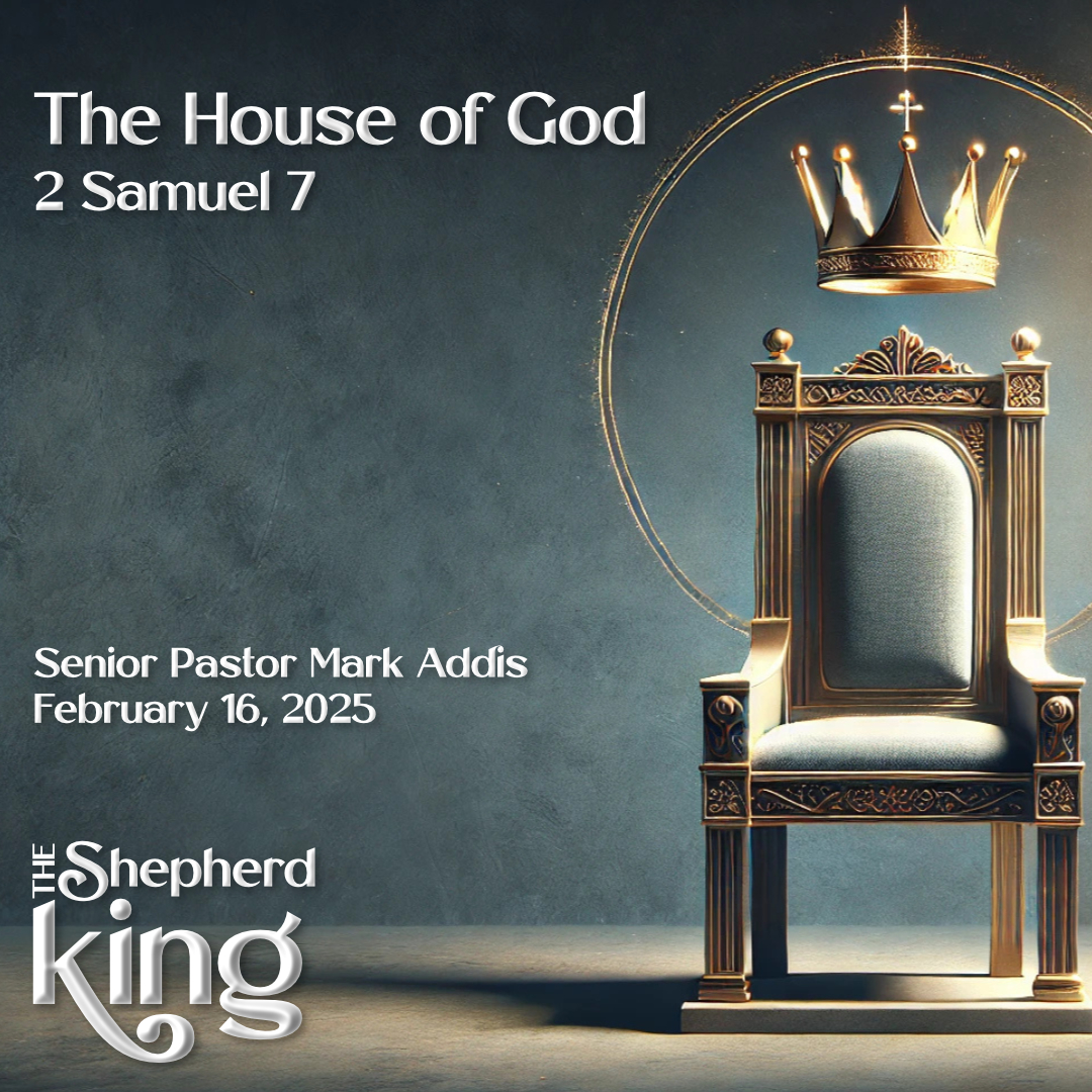 The Shepherd King | 2 Samuel 7 | God’s Eternal Promise | Week 7