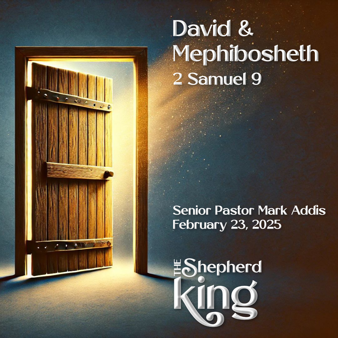 A Seat at the King’s Table | 2 Samuel 9 | The Shepherd King | Week 8