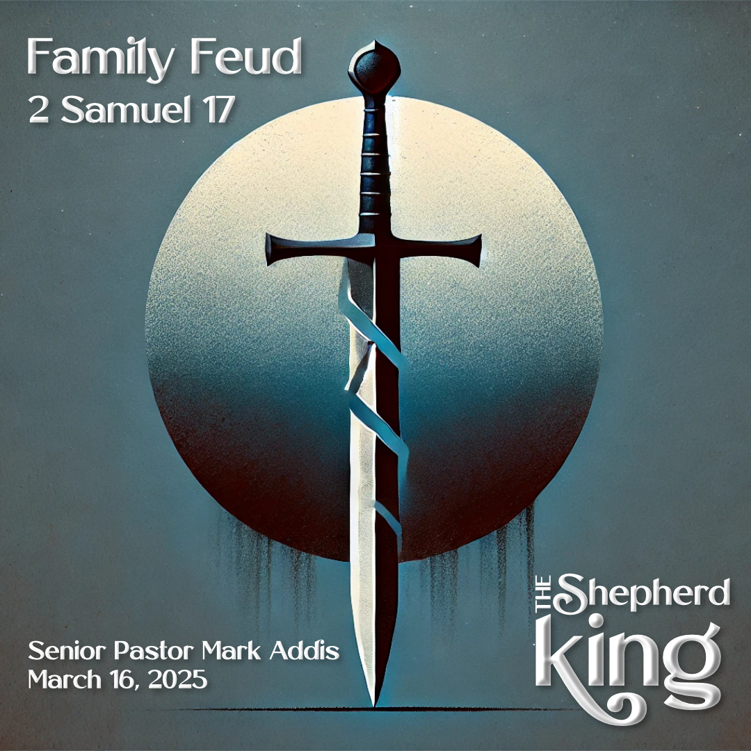 Family Feud | 2 Samuel 17 | David: The Shepherd King | Week 11