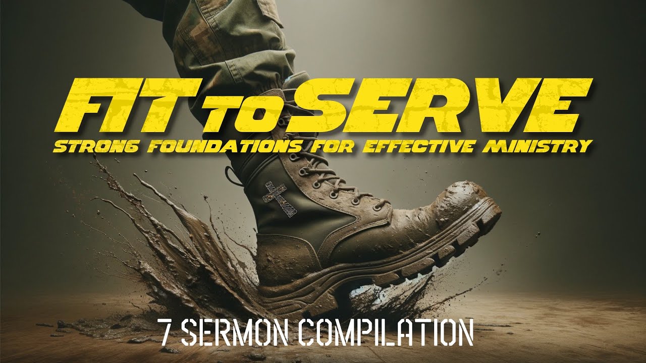 Fit to Serve: 7 Sermon Compilation